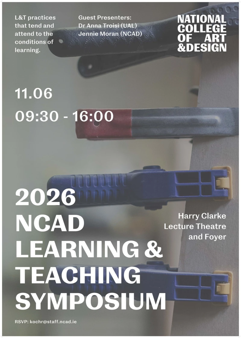 2026 NCAD Teaching & Learning Symposium. Time: Thursday 11 June, 9.30 AM - 4PM, Location: HCLT