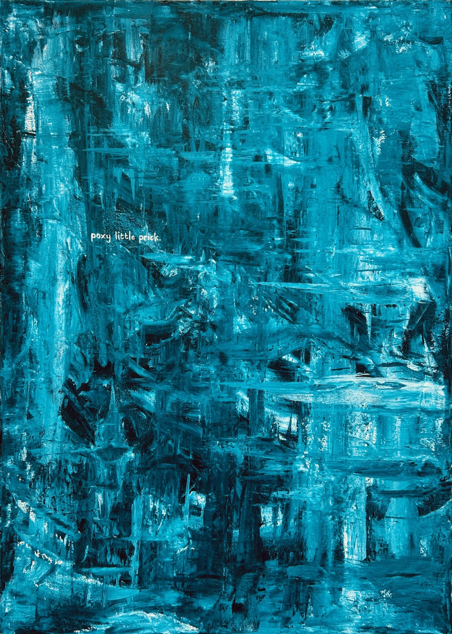 *Poxy Little Prick*, acrylic and oil on canvas, 70 x 50 cm.